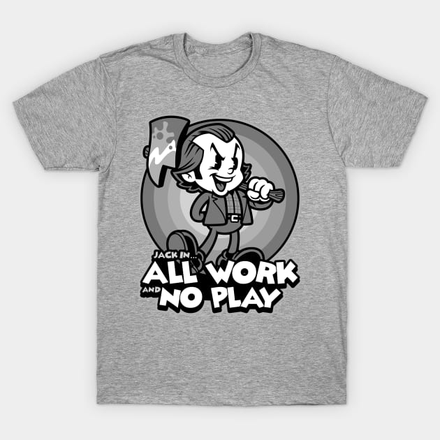 All Work and No Play T-Shirt by harebrained